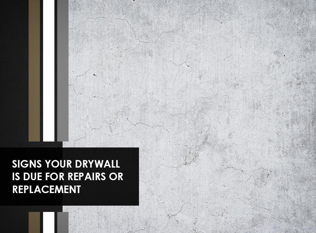 Signs Your Drywall is Due for Repairs or Replacement