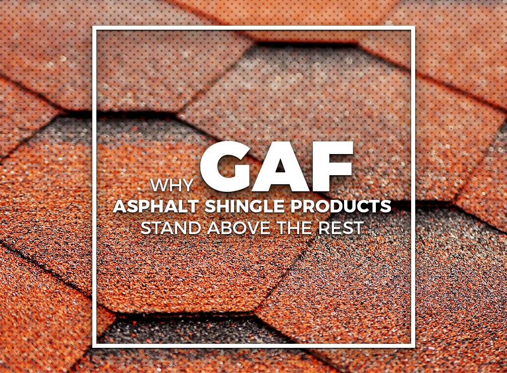 Why GAF Asphalt Shingle Products Stand Above the Rest