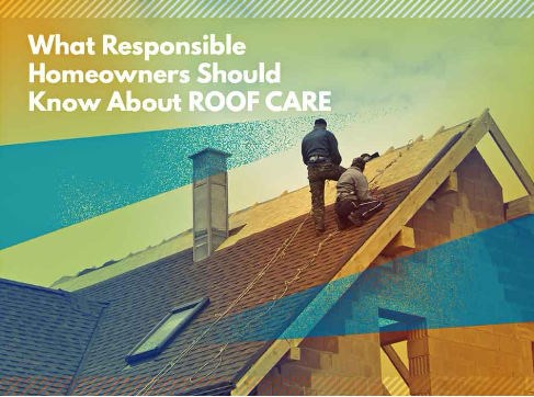 What Responsible Homeowners Should Know About Roof Care