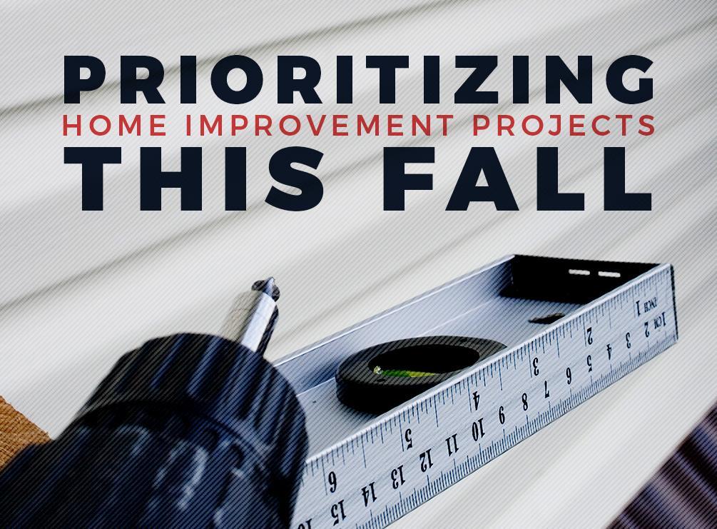 Prioritizing Home Improvement Projects This Fall